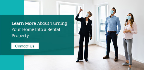 Contact us to learn more about converting your home into a rental property